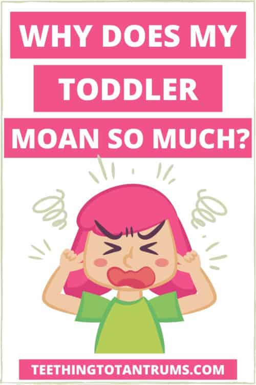 Why does my toddler moan so much Why does my toddler moan so much