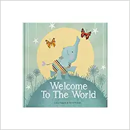 Welcome To The World By Lucy Tapper And Steve Wilson