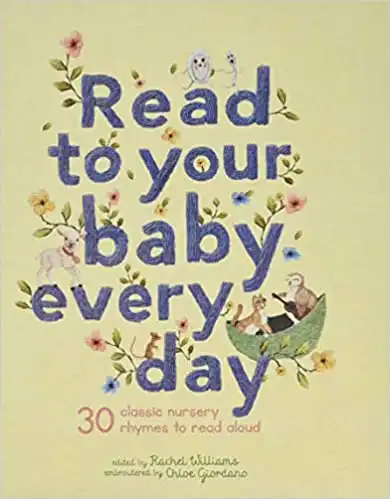 Read to Your Baby Every Day: 30 Classic Nursery Rhymes To Read Aloud (Stitched Storytime)