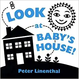 Look At Baby's House! By Peter Linenthal