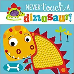 Never Touch a Dinosaur By Make Believe Ideas