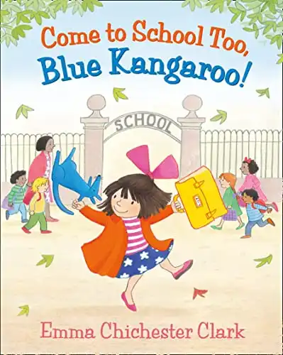 Come to School Too, Blue Kangaroo! By Emma Chichester Clark