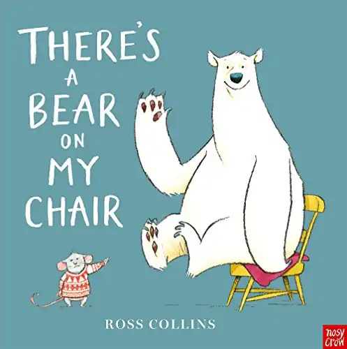 There's A Bear On My Chair By Ross Collins